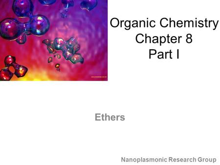 Ethers Nanoplasmonic Research Group Organic Chemistry Chapter 8 Part I.