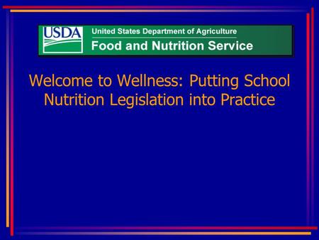 Welcome to Wellness: Putting School Nutrition Legislation into Practice.
