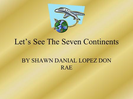 Let’s See The Seven Continents