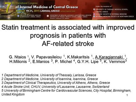 1 Statin treatment is associated with improved prognosis in patients with AF-related stroke G. Ntaios, V. Papavasileiou, K.Makaritsis, A.Karagiannaki,