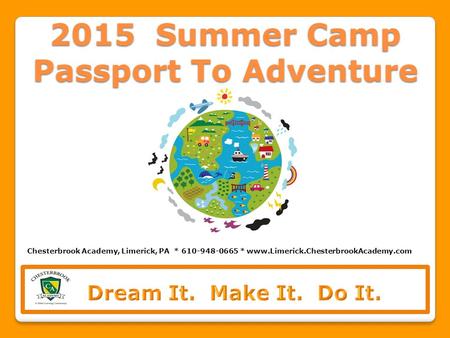 2015 Summer Camp Passport To Adventure Chesterbrook Academy, Limerick, PA * 610-948-0665 * www.Limerick.ChesterbrookAcademy.com.