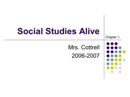 Social Studies Alive Mrs. Cottrell 2006-2007 Chapter 1.
