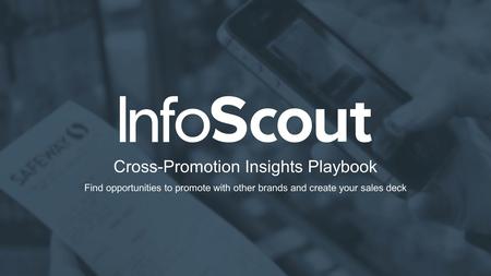 Cross-Promotion Insights Playbook Find opportunities to promote with other brands and create your sales deck.