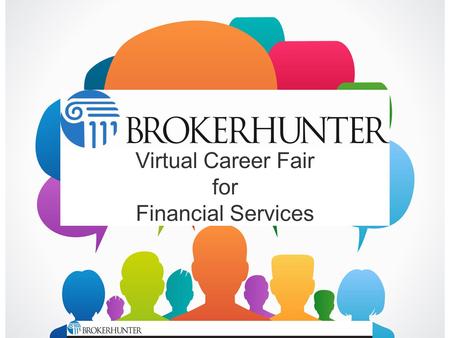 Virtual Career Fair for Financial Services. Our virtual career fair is an easy and efficient way to meet hundreds of financial services candidates in.