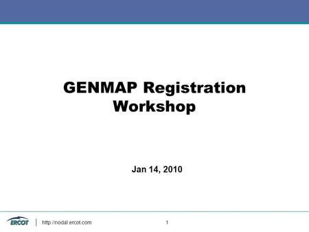 1 GENMAP Registration Workshop Jan 14, 2010.