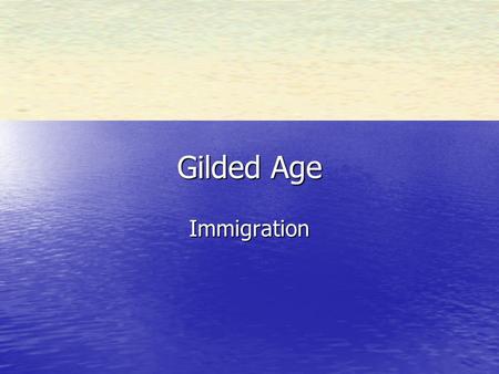 Gilded Age Immigration. Brainstorm Why Come to America? Why Come to America? How do you get to America? How do you get to America? What do you do once.