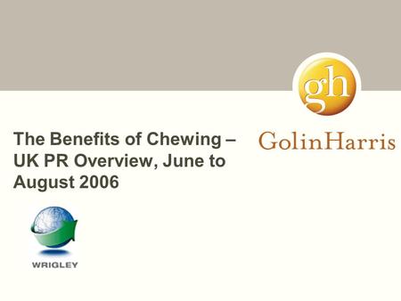 The Benefits of Chewing – UK PR Overview, June to August 2006.