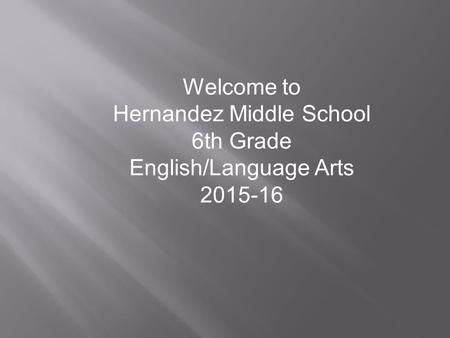 Welcome to Hernandez Middle School 6th Grade English/Language Arts 2015-16.