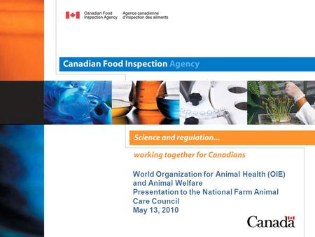 World Organization for Animal Health (OIE) and Animal Welfare Presentation to the National Farm Animal Care Council May 13, 2010.
