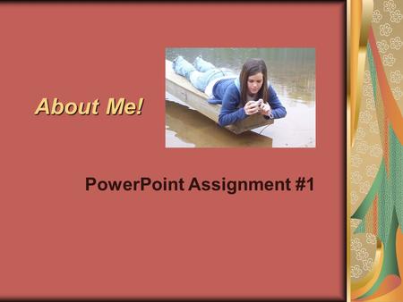 About Me! PowerPoint Assignment #1. Ashley Benshoof2 “He is no fool, who gives up that which he cannot keep, to gain that which he cannot lose.” -Jim.
