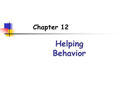 Chapter 12 Helping Behavior. Definitions Altruism means helping someone when there is no expectation of a reward (except for feeling that one has done.