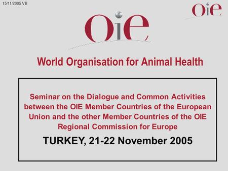 World Organisation for Animal Health Seminar on the Dialogue and Common Activities between the OIE Member Countries of the European Union and the other.