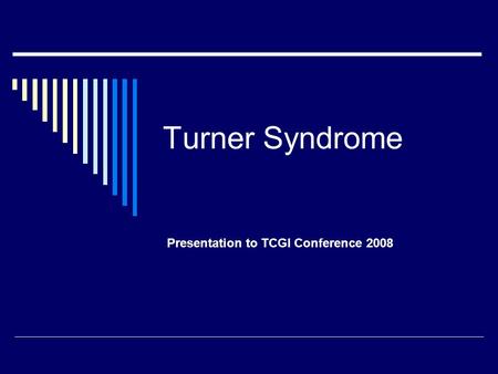 Turner Syndrome Presentation to TCGI Conference 2008.