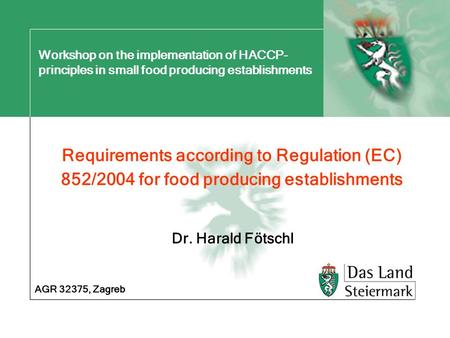 Workshop on the implementation of HACCP- principles in small food producing establishments Requirements according to Regulation (EC) 852/2004 for food.