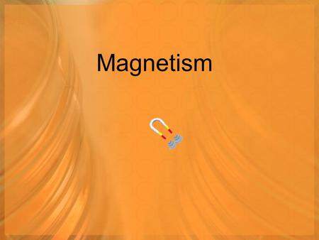 Magnetism. Magnetism – is the ability to attract iron, nickel and cobalt. Magnetism is perhaps more difficult to understand than other characteristic.