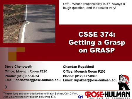 Chandan Rupakheti Office: Moench Room F203 Phone: (812) 877-8390   These slides and others derived from Shawn Bohner, Curt.