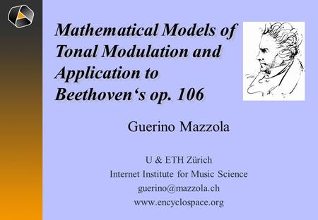 Guerino Mazzola U & ETH Zürich Internet Institute for Music Science  Mathematical Models of Tonal Modulation and.