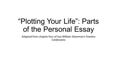 “Plotting Your Life”: Parts of the Personal Essay