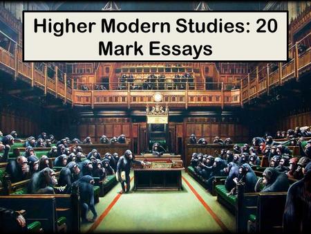 Higher Modern Studies: 20 Mark Essays. Learning Intentions By the end of this lesson, you should be able to: – Identify accurately the elements of a successful.