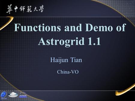Functions and Demo of Astrogrid 1.1 China-VO Haijun Tian.