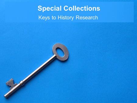 Special Collections Keys to History Research. Databases.