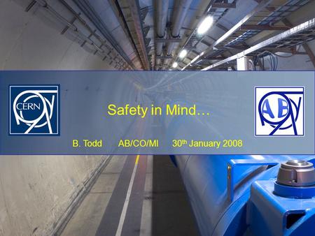 B. Todd AB/CO/MI 30 th January 2008 Safety in Mind…