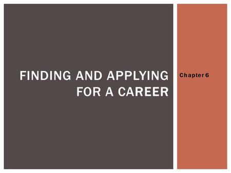 Chapter 6 FINDING AND APPLYING FOR A CAREER. USING TECHNOLOGY AT WORK Information Technology (IT) refers to the creation and installation of computer.