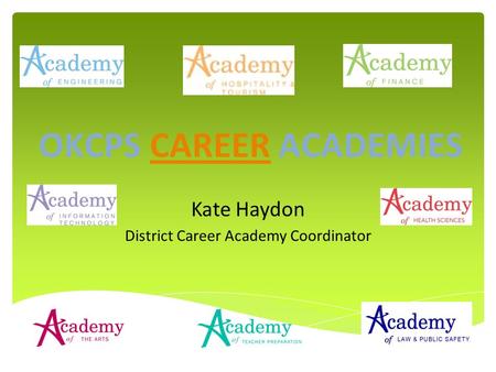 Kate Haydon District Career Academy Coordinator OKCPS CAREER ACADEMIESCAREER.