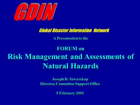 A Presentation to the FORUM on Risk Management and Assessments of Natural Hazards A Presentation to the FORUM on Risk Management and Assessments of Natural.