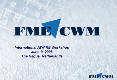 International AWARE Workshop June 9, 2006 The Hague, Netherlands.
