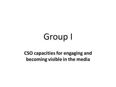 Group I CSO capacities for engaging and becoming visible in the media.