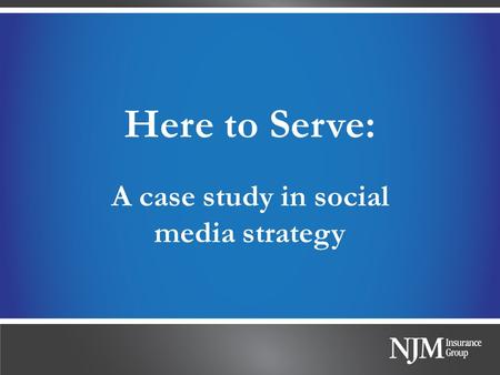 Here to Serve: A case study in social media strategy.
