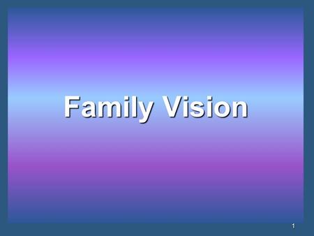Family Vision.