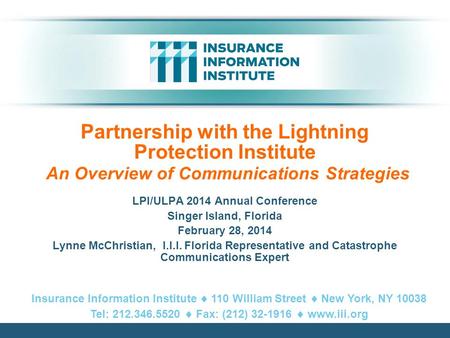 Partnership with the Lightning Protection Institute An Overview of Communications Strategies LPI/ULPA 2014 Annual Conference Singer Island, Florida February.