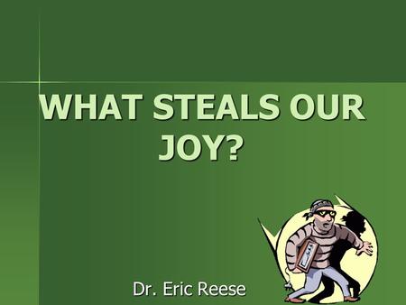 WHAT STEALS OUR JOY? Dr. Eric Reese. The church of Philippi was started on the 2nd missionary trip of the Apostle Paul. (recorded in Acts 16) The church.