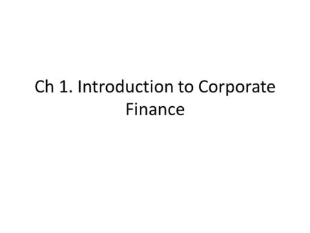 Ch 1. Introduction to Corporate Finance