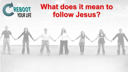 What does it mean to follow Jesus?. Following Jesus Begins with understanding the culture of His day. “Come, follow me and I will make you to become fisher.