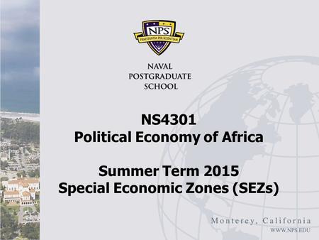 NS4301 Political Economy of Africa Summer Term 2015 Special Economic Zones (SEZs)