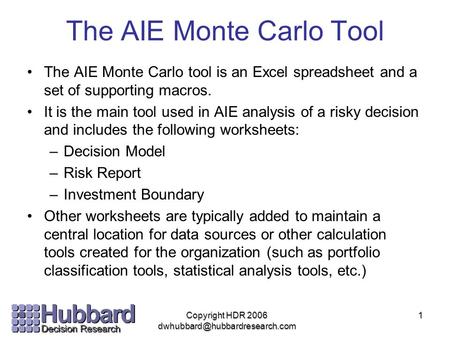 The AIE Monte Carlo Tool The AIE Monte Carlo tool is an Excel spreadsheet and a set of supporting macros. It is the main tool used in AIE analysis of a.