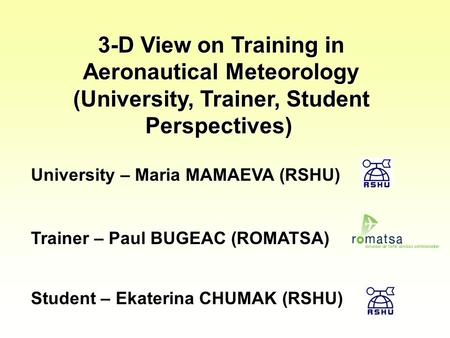 3-D View on Training in Aeronautical Meteorology (University, Trainer, Student Perspectives) 3-D View on Training in Aeronautical Meteorology (University,
