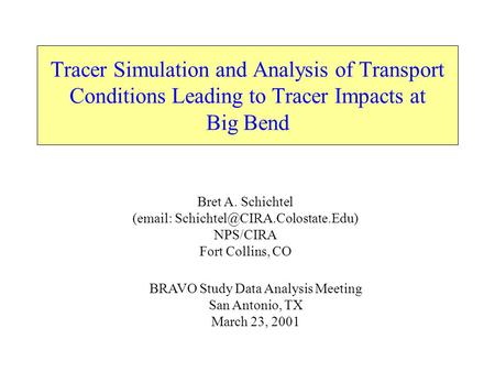 Tracer Simulation and Analysis of Transport Conditions Leading to Tracer Impacts at Big Bend Bret A. Schichtel (  NPS/CIRA.