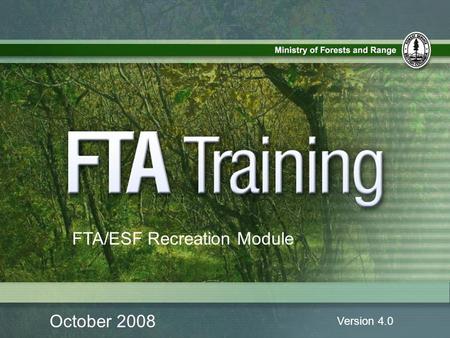 October 2008 Version 4.0 FTA/ESF Recreation Module.