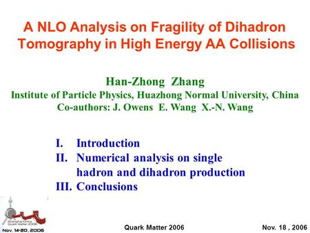 A NLO Analysis on Fragility of Dihadron Tomography in High Energy AA Collisions I.Introduction II.Numerical analysis on single hadron and dihadron production.