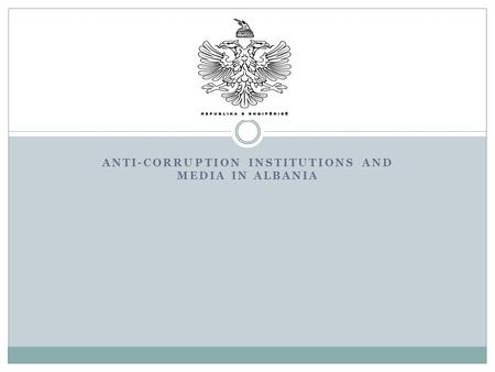 ANTI-CORRUPTION INSTITUTIONS AND MEDIA IN ALBANIA.