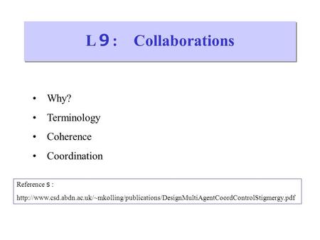 L ９ : Collaborations Why? Terminology Coherence Coordination Reference ｓ :