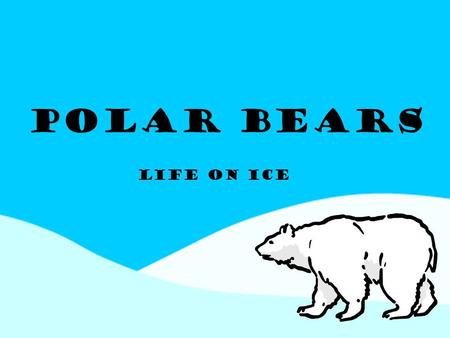 Polar Bears Life on Ice. Ms. Acker2 The North Pole Did you know that there really is no land at the North Pole? There’s only a polar ice cap, floating.