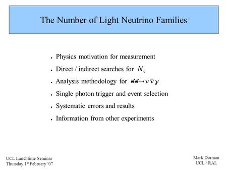 The Number of Light Neutrino Families ● Physics motivation for measurement ● Direct / indirect searches for ● Analysis methodology for ● Single photon.