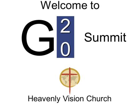 20 Welcome to Heavenly Vision Church G Summit. Lesson Four What is Creation?
