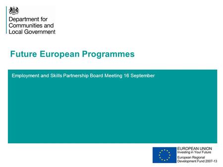 1 Employment and Skills Partnership Board Meeting 16 September Future European Programmes 20XX.