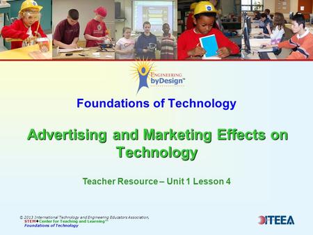 Advertising and Marketing Effects on Technology Foundations of Technology Advertising and Marketing Effects on Technology © 2013 International Technology.